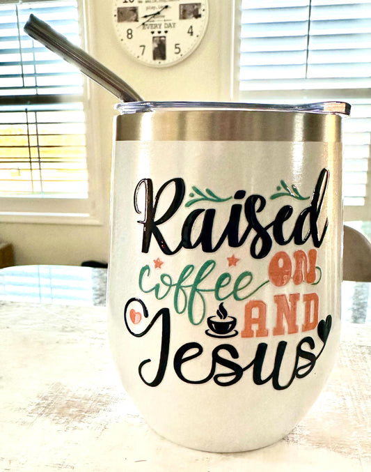 Raised on Coffee and Jesus White Glitter Wine Tumbler; Coffee Cup; Stylish Cup; Motivational Gift; Inspirational Tumbler; Christian Gift