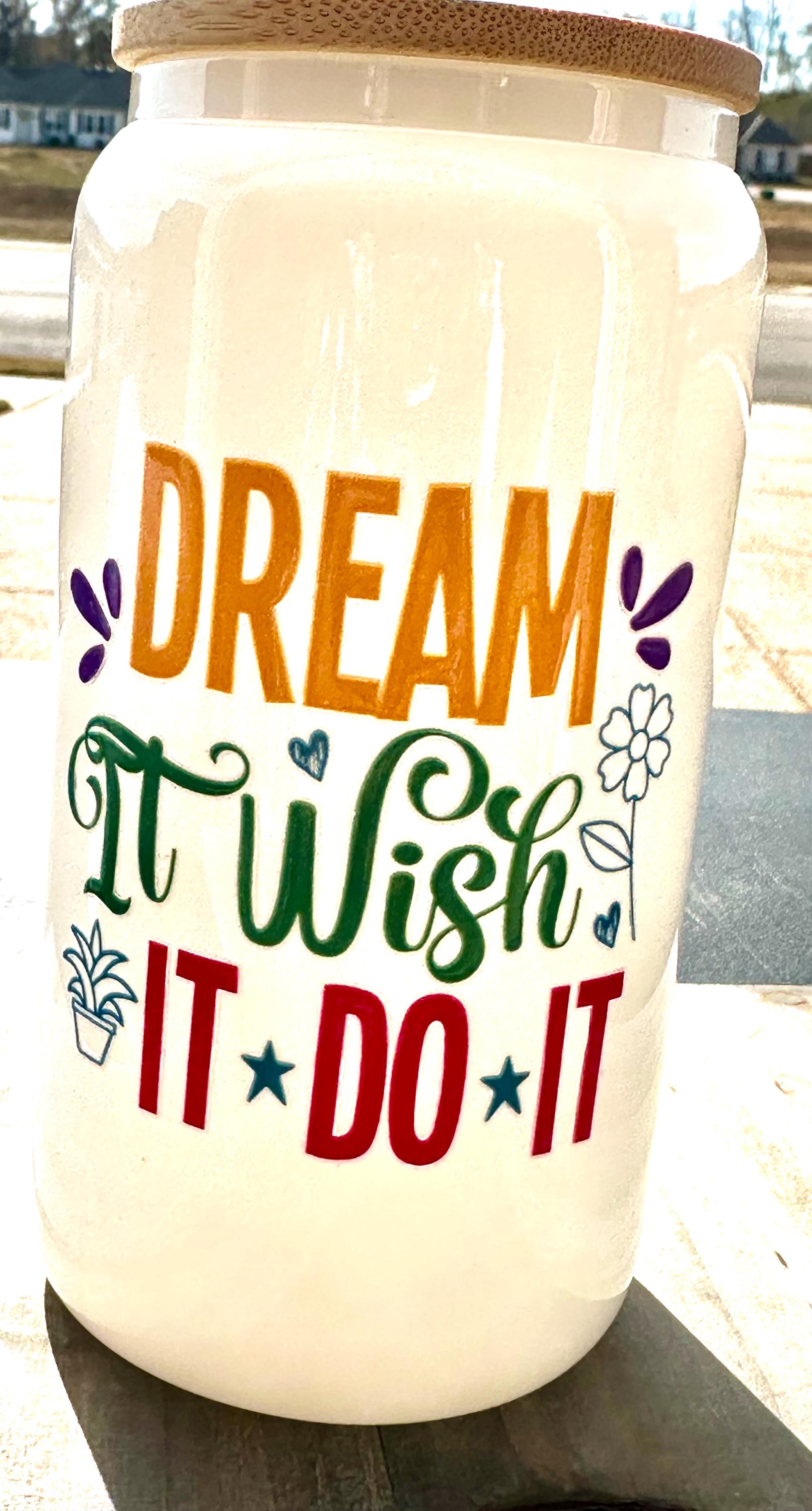 16oz Glass Inspirational Tumbler with Bamboo Lid; “Dream It Wish It Do It”; Iced Coffee Cup Motivational Water Bottle Gift for Her